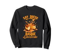 Say Queso Then Bring The Basque Cheesecake Sweatshirt