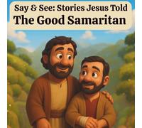 Say & See: Stories Jesus Told: The Good Samaritan
