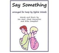 Say Something Arranged for Harp by Great Big World & Created by Sylvia Woods Great Big World Created by Sylvia Woods (Auteur)