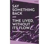 Say Something Back and Time Lived, Without Its Flow