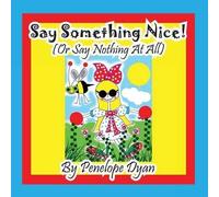 Say Something Nice! (Or Say Nothing At All)