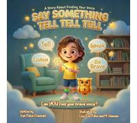 Say Something Tell Tell Tell (Canada): A Child's Guide to Body Safety, Boundaries, and Speaking Up