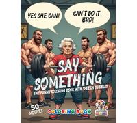 Say Something! - The Funny Coloring Book with Speech Bubbles: 50 Hilarious Scenes to Color, Create, and Laugh Out Loud