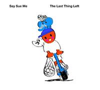 Say Sue Me - The Last Thing Left [Import]