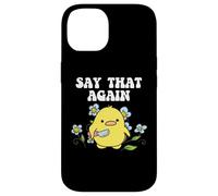 Say That Again Baby Duckling Sassy Sarcasm Graphic Coque pour iPhone 14