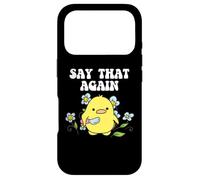 Say That Again Baby Duckling Sassy Sarcasm Graphic Coque pour iPhone 17 Pro