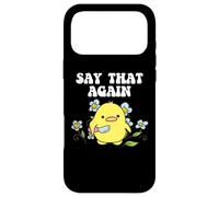 Say That Again Baby Duckling Sassy Sarcasm Graphic Coque pour iPhone 17 Pro Max