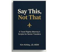 Say This, Not That: A Travel Rights Attorney’s Scripts for Senior Travelers