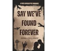Say We've Found Forever: A Post Apocalyptic Romance