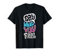 Say, What You, Feel Bold Statement Graphic Print T-Shirt
