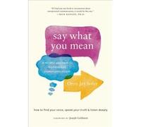 Say What You Mean: A Mindful Approach to Nonviolent Communication