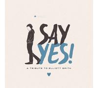 Say Yes! A Tribute To Elliott Smith