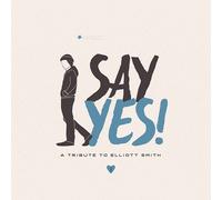 Say Yes! A Tribute To Elliott Smith