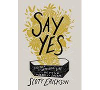 Say Yes – Découvrez la vie surprenante au-delà de la mort d'un rêve