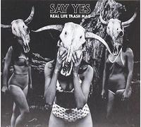 Say Yes - Real Life Trash Mag [Import]