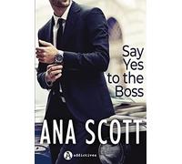 Say Yes to the Boss Ana Scott (Auteur)