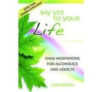 Say Yes to Your Life Leo Booth (Auteur)