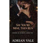 Say You’re Mine, Then Run
