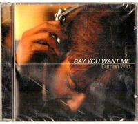 Say You Want Me