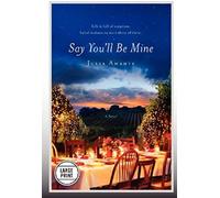 Say You'll Be Mine (Large Print Edition)