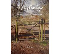 Saying Goodbye: Resources for funerals, scattering ashes and remembering