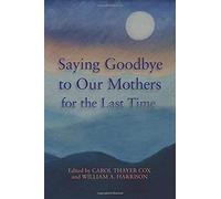 Saying Goodbye To Our Mothers For The Last Time
