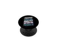 « Saying I Never Dreamed Id Grow Up to Be an Analyst » PopSockets PopGrip Adhésif