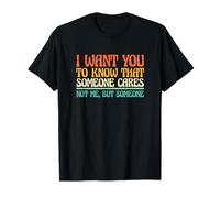 Saying I Want You to Know That Someone Cares T-Shirt