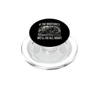 Saying If The Moisture All Night Sarcastic PopSockets PopGrip pour MagSafe