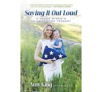 Saying It Out Loud A Young Widow's Triumph Over Tragedy - Amy King - Post Hill Press - ebook (ePub) - Livre