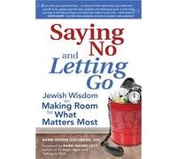 Saying No and Letting Go by Rabbi Edwin Rabbi Edwin Goldberg Goldberg Rabbi Edwin Rabbi Edwin Goldberg Goldberg (Auteur)