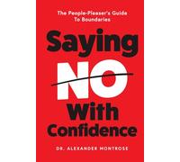 Saying No With Confidence: The People-Pleaser’s Guide To Boundaries