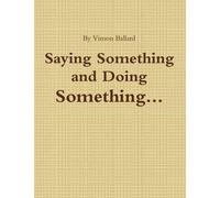 Saying Something And Doing Something