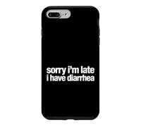 Saying Sorry Im Late Have Diarrhea Sarcastic Coque pour iPhone 7 Plus/8 Plus