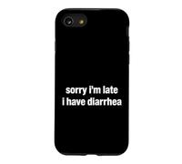 Saying Sorry Im Late Have Diarrhea Sarcastic Coque pour iPhone SE (2020) / 7/8