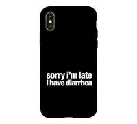 Saying Sorry Im Late Have Diarrhea Sarcastic Coque pour iPhone X/XS