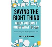 Saying The Right Thing When You Don't Know What To Say