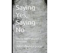Saying Yes, Saying No: Staying true to yourself in connection