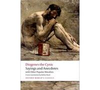 Diogenes the Cynic – Sayings and Anecdotes: With Other Popular Moralists – Broché