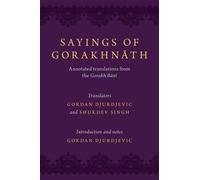 Sayings of Gorakhnath: Annotated Translations from the Gorakh Bani