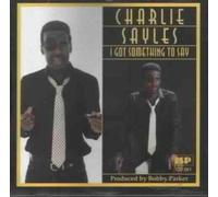 Sayles, Charlie - I Got Something to Say