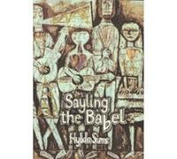 Sayling the Babel: Poems and Songs Sims, Hylda (Auteur)
