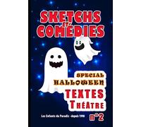 Saynètes Spectacle de théâtre enfant Comédie Spécial HALLOWEEN: THÉATRE Textes - Saynètes - Sketchs et Comédie de dialogues - Exercices d' Improvisations à jouer
