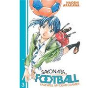 Sayonara Football 3 by Naoshi Arakawa Naoshi Arakawa (Auteur)