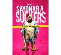 Sayonara Suckers: The Future Was a Bad Idea
