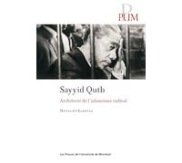 Sayyid Qutb: Architecte de l'islamisme radical