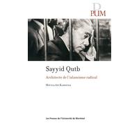 Sayyid Qutb Architecte de l'islamisme radical - Mounia Ait Kabboura - Presses Universite De Montreal - broché - Essai