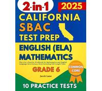 SBAC Test Prep California Grade 6: The 2-in-1 Practice Workbook for Mathematics and English Language Arts Literacy (ELA) Including Full-Length Tests