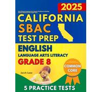 SBAC Test Prep California Grade 8 English Language Arts (ELA): The Ultimate Common Core Reading Practice Workbook Including Smarter Balanced Full-Length Tests
