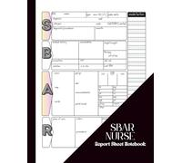 SBAR Nurse Report Sheet Notebook: Log Book for Organizing Notes Shifts and Giving Receiving Report Simplified versions